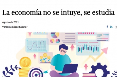 &quot;La Economía no se intuye, se estudia&quot; - Artículo de Verónica López Sabater - Elpais 14jun21